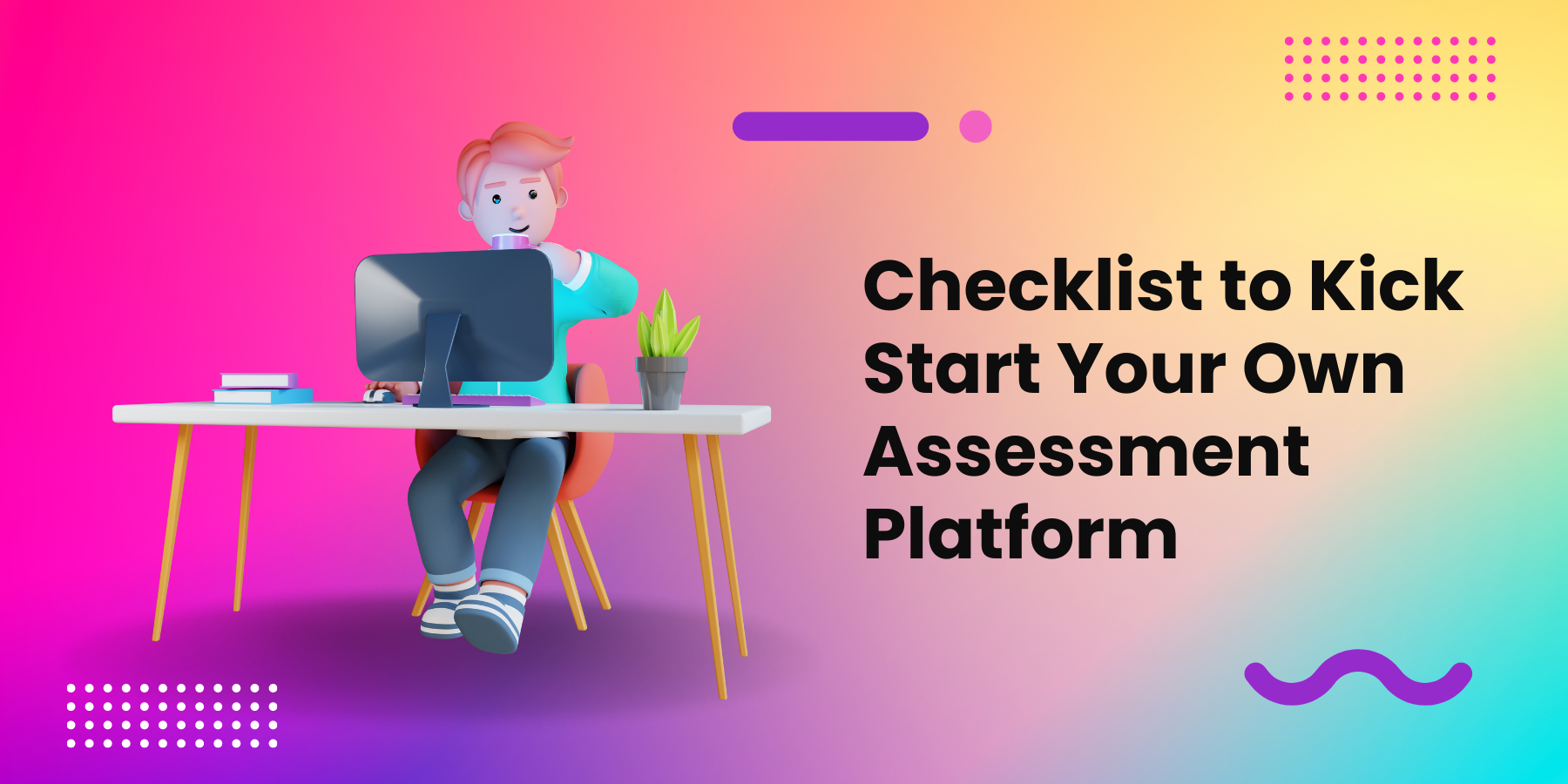 Checklist to Kickstart your own Assessment Platform