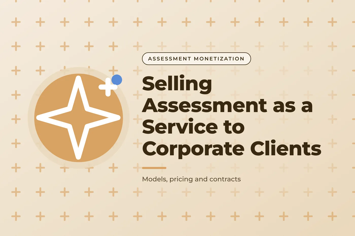 Warm sand graphic with a plus signs pattern and a AI sparkle icon, with the title text "Selling Assessment as a Service to Corporate Clients".
