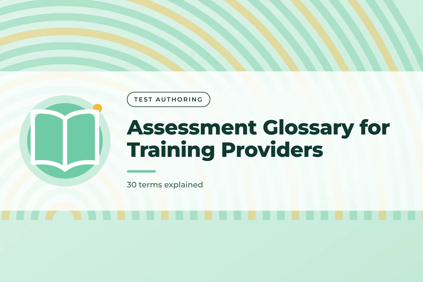 Mint green graphic with a stacked arches pattern and a open book icon, with the title text "Assessment Glossary for Training Providers".