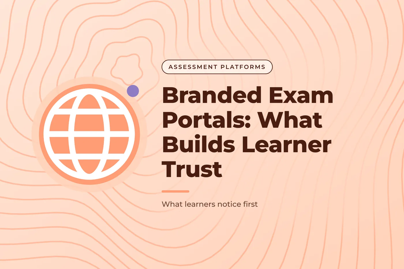 Peach graphic with a contour lines pattern and a globe icon, with the title text "Branded Exam Portals: What Builds Learner Trust".