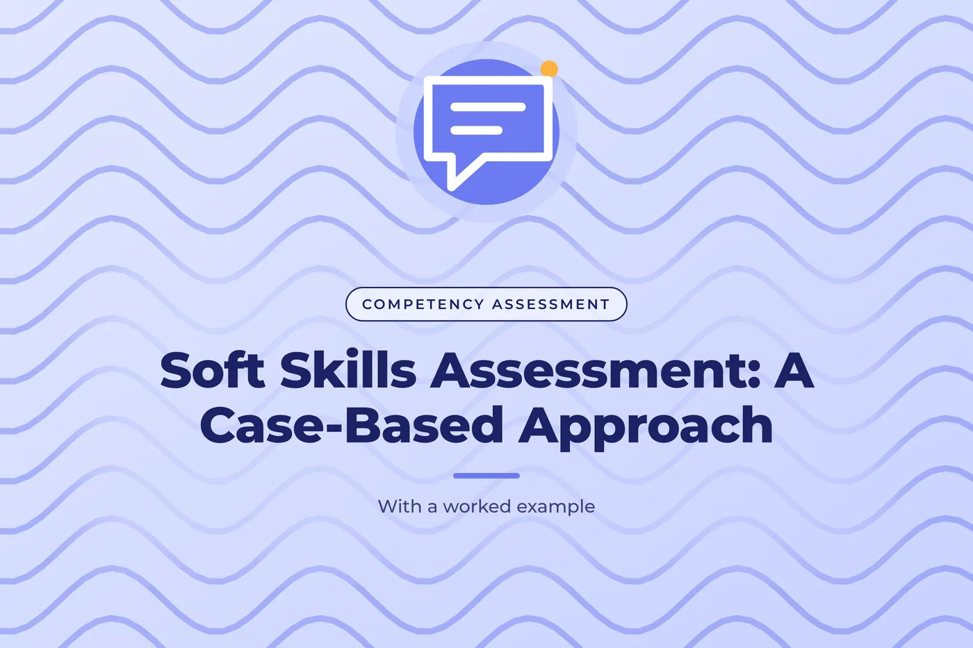 Periwinkle blue graphic with a wave lines pattern and a speech bubble icon, with the title text "Soft Skills Assessment: A Case-Based Approach".