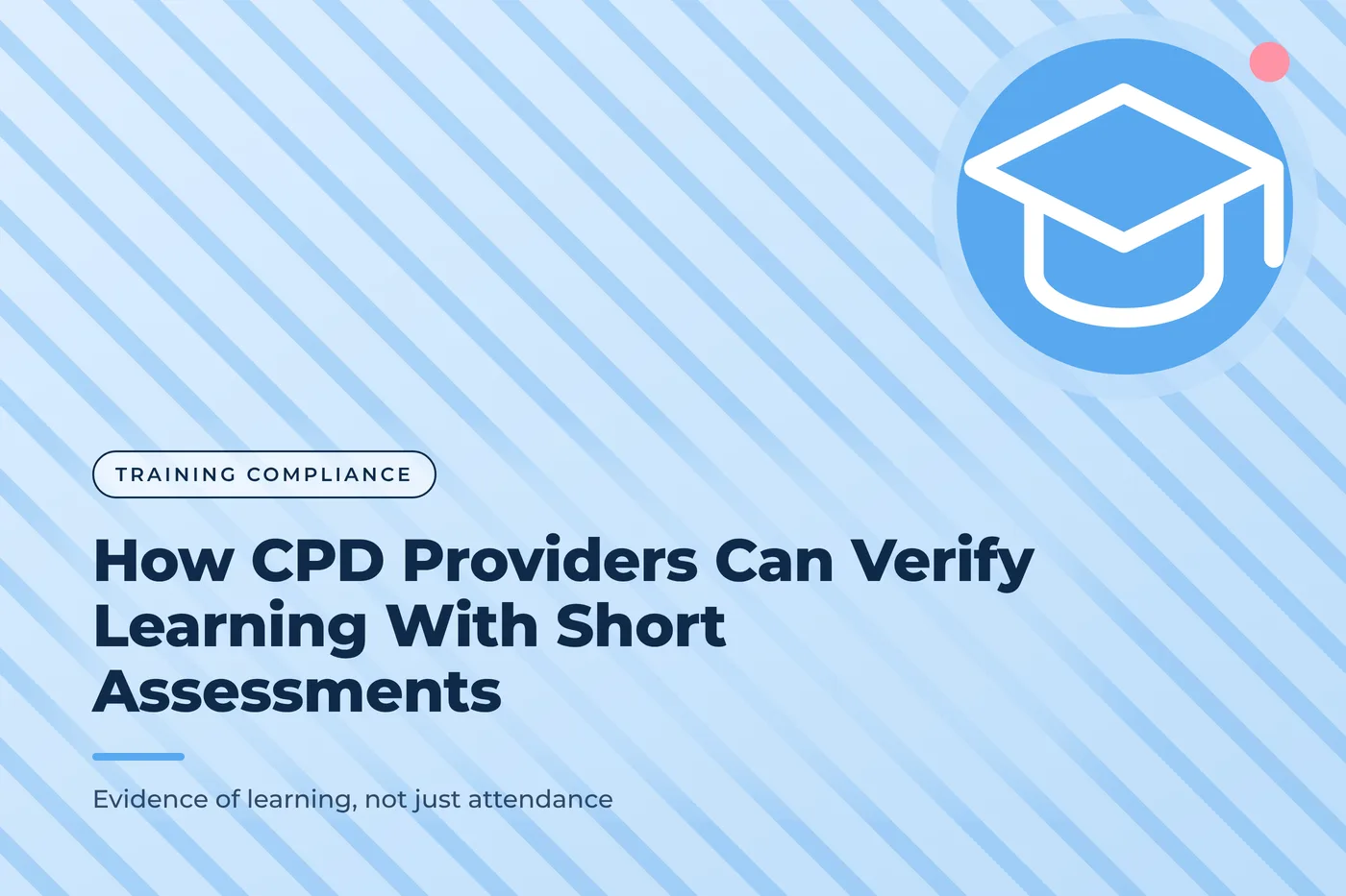 Sky blue graphic with a diagonal stripes pattern and a graduation cap icon, with the title text "How CPD Providers Can Verify Learning With Short Assessments".