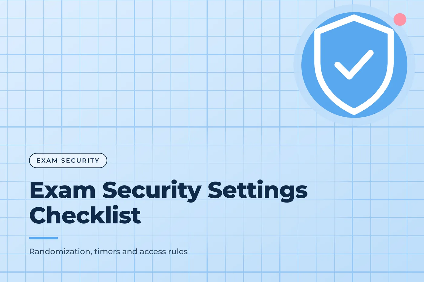 Sky blue graphic with a graph-paper grid pattern and a shield with a checkmark icon, with the title text "Exam Security Settings Checklist".