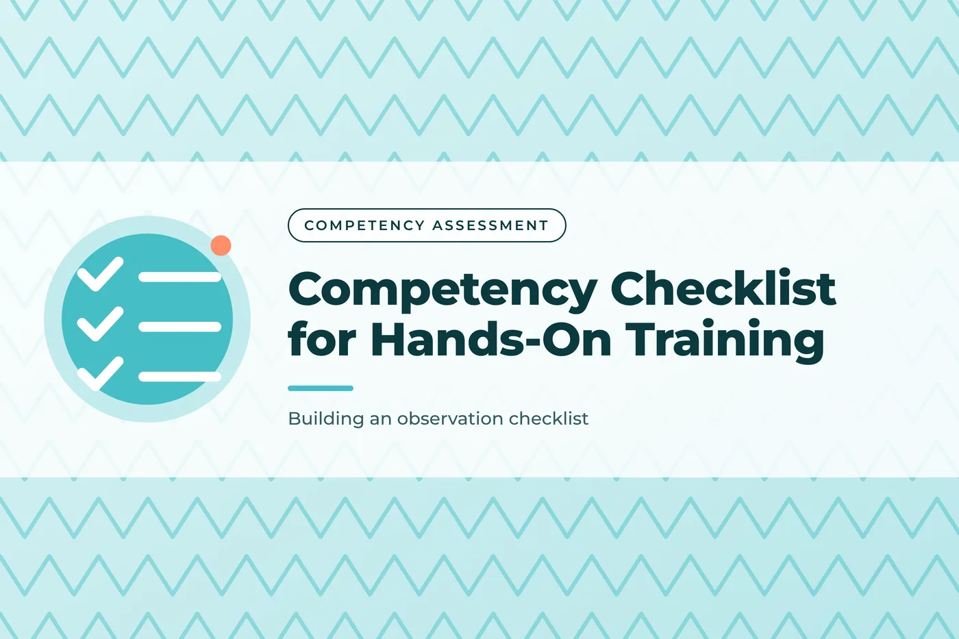 Aqua graphic with a zigzag lines pattern and a checklist icon, with the title text "Competency Checklist for Hands-On Training".