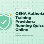Mint green graphic with a plus sign pattern and a shield icon with a checkmark, with the title text "OSHA Authorized Training Providers: Running Quizzes Online"