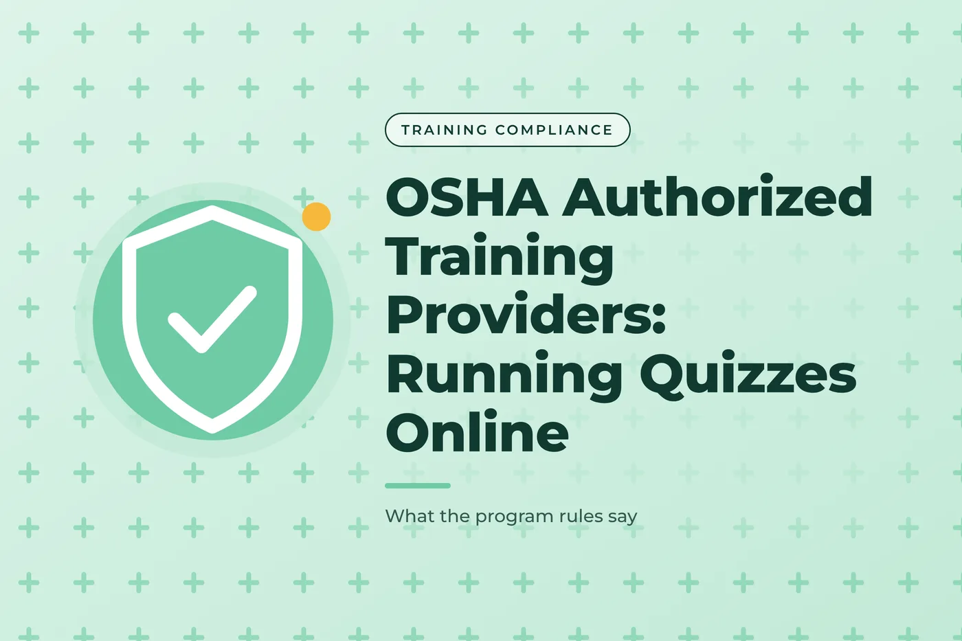 Mint green graphic with a plus sign pattern and a shield icon with a checkmark, with the title text "OSHA Authorized Training Providers: Running Quizzes Online"