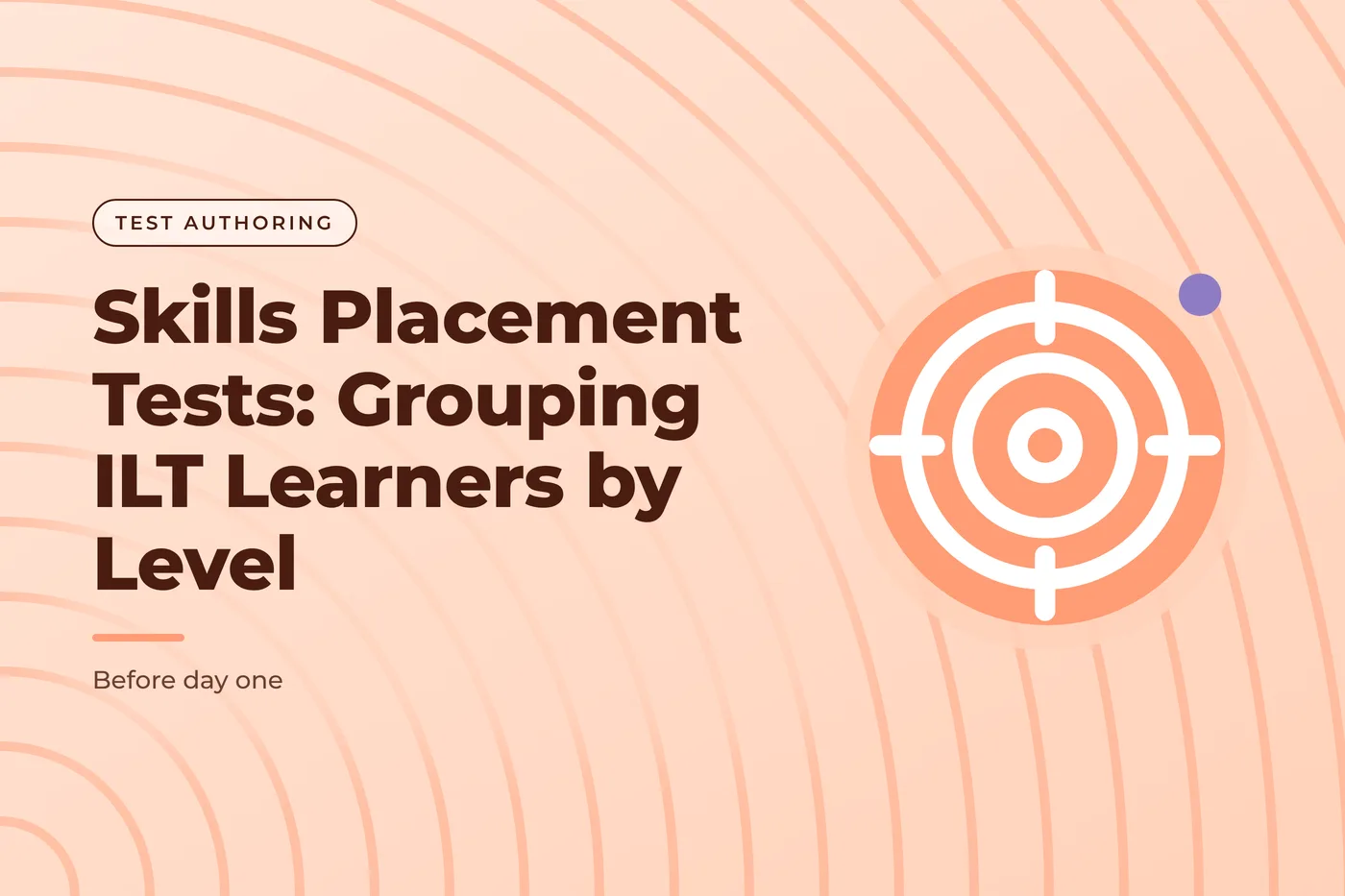 Peach graphic with a ring pattern and a target icon, with the title text "Skills Placement Tests: Grouping ILT Learners by Level"