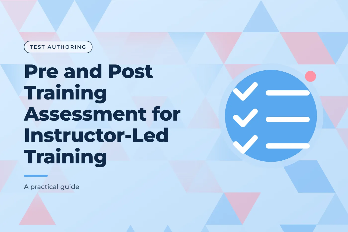Sky blue graphic with a triangle mosaic pattern and a checklist icon, with the title text "Pre and Post Training Assessment for Instructor-Led Training"