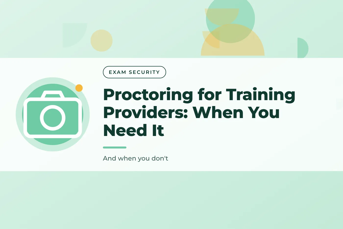 Mint green graphic with a block pattern and a camera icon, with the title text "Proctoring for Training Providers: When You Need It"