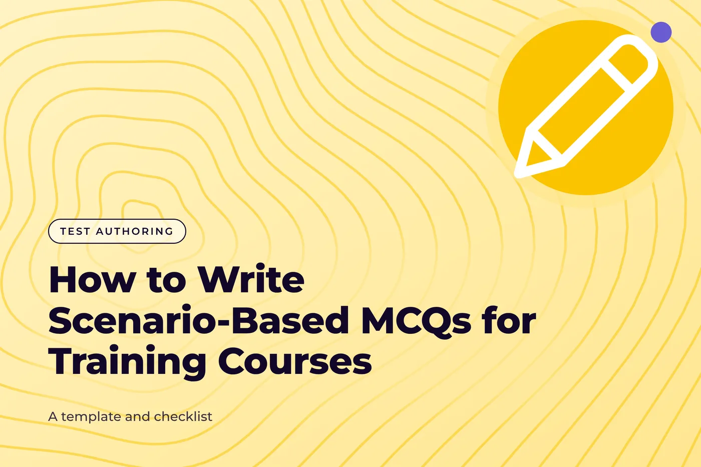Butter yellow graphic with a contour line pattern and a pencil icon, with the title text "How to Write Scenario-Based MCQs for Training Courses"
