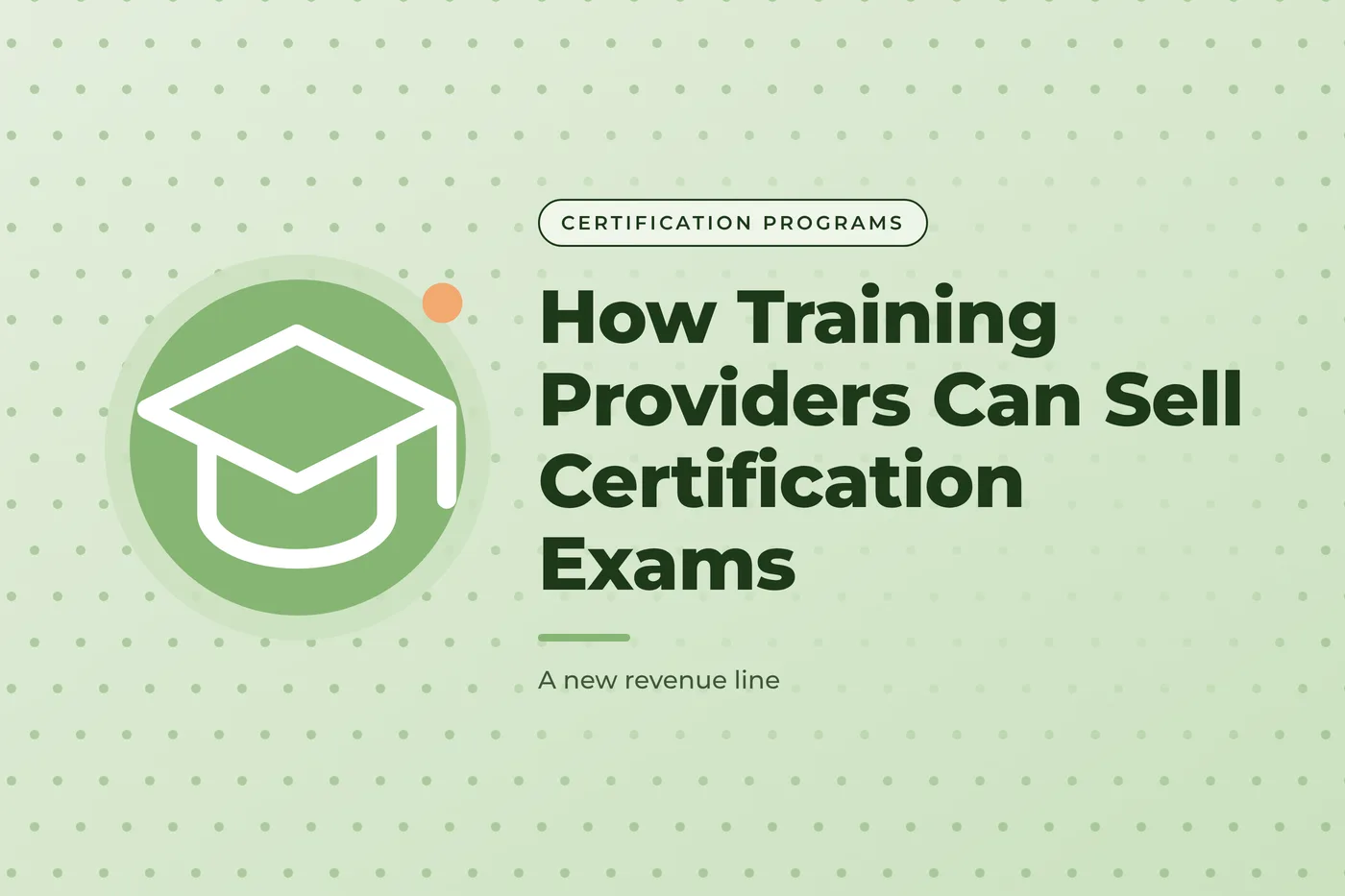 Sage green graphic with a dot grid pattern and a graduation cap icon, with the title text "How Training Providers Can Sell Certification Exams"